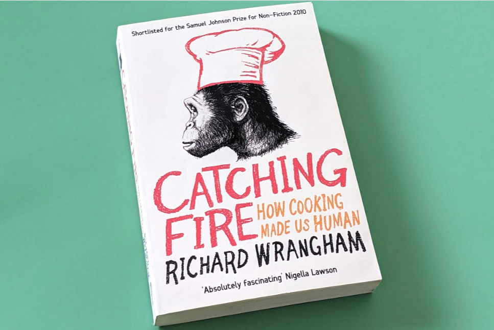 Book Review ‘catching Fire By Richard Wrangham The Why Why Cook